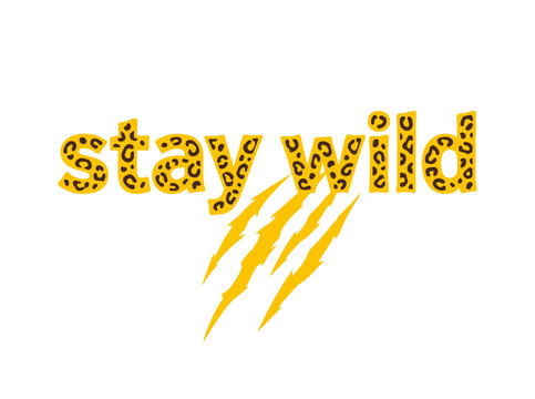 Stay Wild Leopard Print Text with Claw Marks