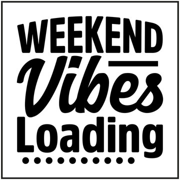 Weekend vibes loading typography, black and t-shirt