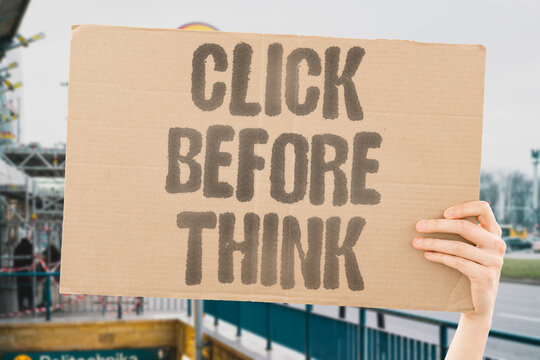 "Click Before Think" Advise against impulsive online reactions. IMPULSE. URGENCY. REFLECTION. REACTION. CONSEQUENCE.