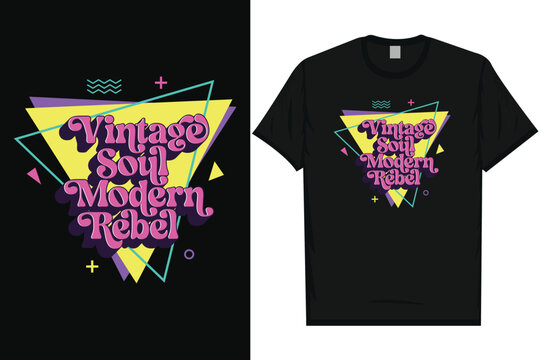 Vintage soul modern rebel 80s 90s nostalgia synthwave memphis grunge classic retro vintage tshirt design