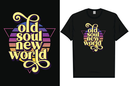 Old soul new world 80s 90s nostalgia synthwave memphis grunge classic retro vintage tshirt design