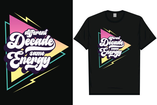 Different decade same energy 80s 90s nostalgia classic retro vintage tshirt design