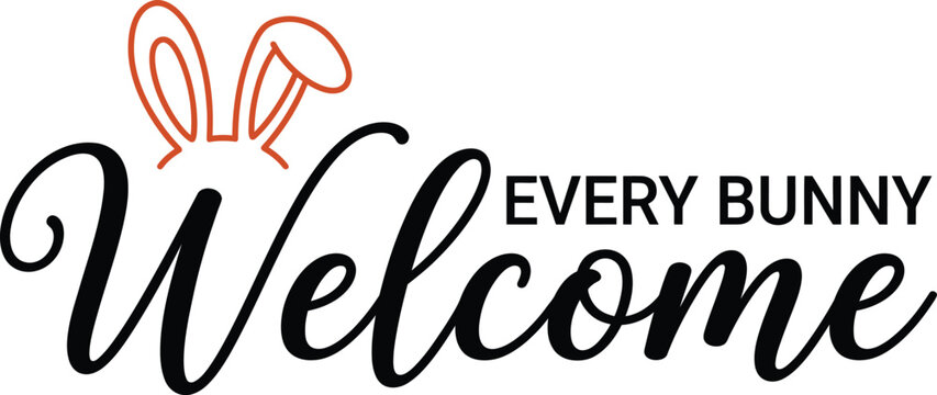 Decorative text design featuring the phrase welcome every bunny with cute rabbit ears for spring and easter holiday celebrations