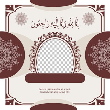 islamic condolences obituary post social media with Arabic Text : Inna lillahi wa inna ilaihi raji'un, which means Verily we belong to Allah and to Him we return
