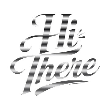 Hi there script lettering with horizontal line texture pattern hi there lettering