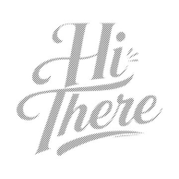 Hi there script lettering with halftone dot pattern effect hi there lettering greeting