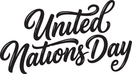 Elegant United Nations Day hand-lettered typography design in black isolated on white background, perfect for international awareness events and celebrations. © Risat Designer