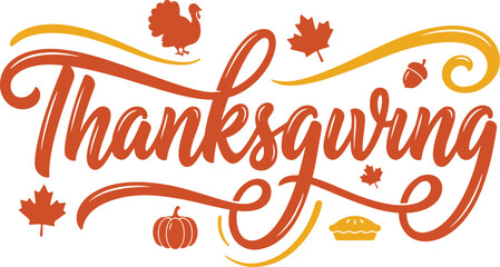 Thanksgiving holiday hand-lettered typography with autumn icons like turkey, maple leaves, pumpkin, and pie for seasonal greeting cards and party decor. © Risat Designer