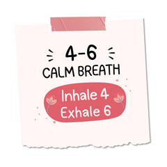 Fototapeta premium 4-6 Calm Breath Sticky Note, Inhale 4 Exhale 6 Breathing Exercise, Meditation Mindfulness Stress Relief, Wellness Mental Health Self Care, Relaxation Calm Reminder Handwritten Message