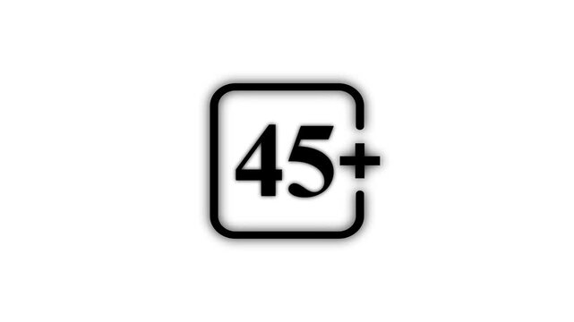 Black 45 Plus Age Restriction Icon Isolated on White Background Maturity Rating Adult Content Warning and Media Classification Symbol 4K Motion Graphic