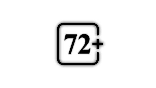 Black 72 Plus Age Restriction Icon Isolated on White Background Maturity Rating Adult Content Warning and Media Classification Symbol 4K Motion Graphic