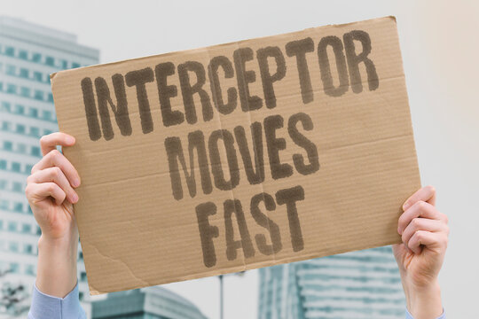"Interceptor Moves Fast" Highlight the speed required for successful defense. INTERCEPT. DEFENSE. SPEED. TECHNOLOGY. RELIABILITY.