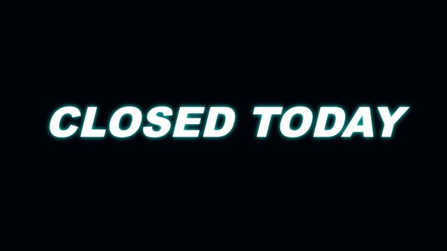 Animated Closed Today Message with Cyan Glow Effect for Retail and Business Hours Notification