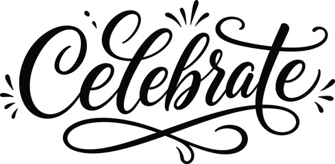 Naklejka premium Celebrate hand lettered typography with flourishes a black and white vector illustration celebration hand lettering calligraphy graphic monochrome script flourish ornament decorative design element
