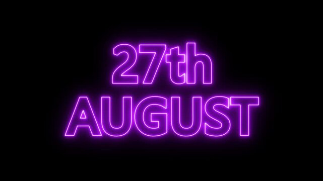 neon date text 27th august on black background. Animated glowing flickering neon inscription 27th August.