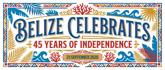 Belize Celebrates 45 Years of Independence, September 21, 2026 - Festive Banner © ahmad