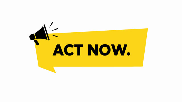 A bright yellow speech bubble banner featuring a megaphone icon and the text act now isolated on a clean white background for marketing promotions