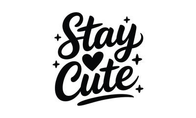 Fototapeta premium Black and white hand lettered typography design featuring the phrase stay cute with a small heart and decorative sparkles isolated background