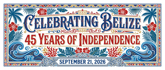 Belize Independence Celebration 45 Years - September 21, 2026 © an