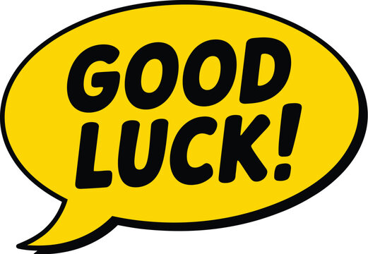 Good luck speech bubble lettering design featuring farewell goodbye wishes and positive fortune quote for t shirts stickers badges