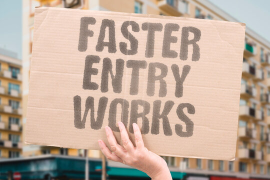 "Faster Entry Works" Advocate for streamlined admission processes. EFFICIENCY. ADMISSION. SPEED. PROCESS. REFORM.