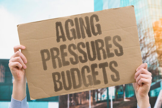 "Aging Pressures Budgets" Demographic change strains public finances. BUDGET. AGING. FINANCE. PUBLIC. SPENDING.