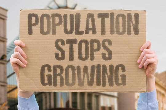 "Population Stops Growing" Demographic stagnation alters the economy. STAGNATION. DEMOGRAPHICS. ECONOMY. DECLINE. ZEROGROWTH.