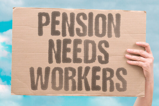 "Pension Needs Workers" Retirement systems depend on a growing labor base. DEPENDENCE. LABOR. SUSTAINABILITY. RETIREMENT. CONTRIBUTION.