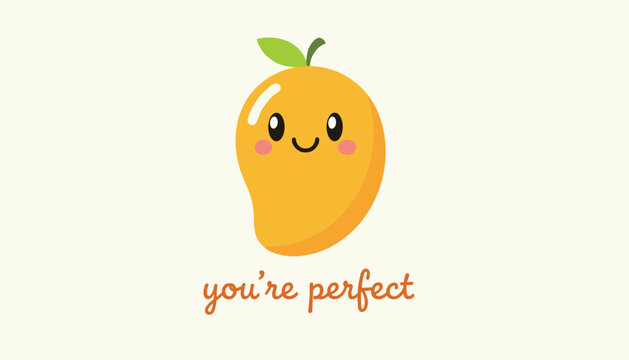 Cute cartoon mango character with a cheerful smile and rosy cheeks accompanied by the sweet text you are perfect.