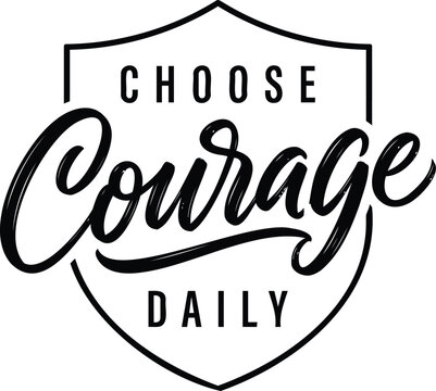Motivational quote choose courage daily written in elegant calligraphy inside a classic shield emblem for inspirational design projects