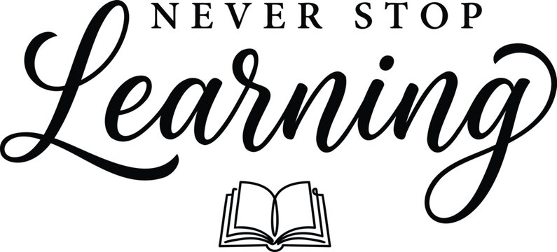 Inspirational quote never stop learning written in elegant calligraphy style with a small book icon underneath