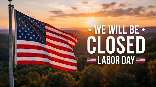 We will be closed for labor day sign with an american flag waving against a sunset background.