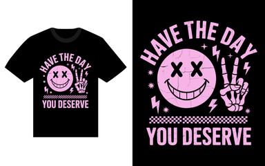 Fototapeta premium Have the day you deserve skeleton hand smiley face tshirt design