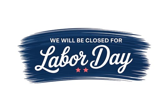 We will be closed for labor day sign with blue brush stroke background for business holiday announcement
