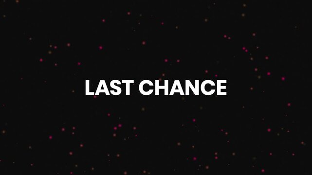Last Chance Neon Text Reveal Animation 4K Final Opportunity Call to Action for Limited Time Offers Sales and Event Registration