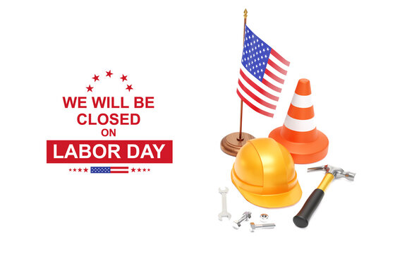 Labor Day Background. Construction tools and American flag with text - We will be Closed on Labor Day