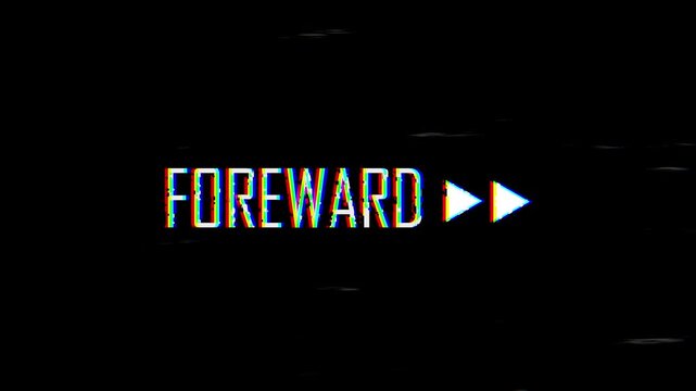 Glitching FOREWARD text with double arrows on a black background. Represents fast forwarding, retro VHS tape distortion, and cyberpunk digital noise concepts.