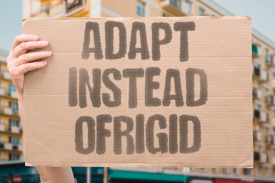 "Adapt Instead OfRigid" Flexibility is superior to stubborn resistance. FLEXIBILITY. RIGIDITY. ADAPTATION. SURVIVAL. GROWTH.