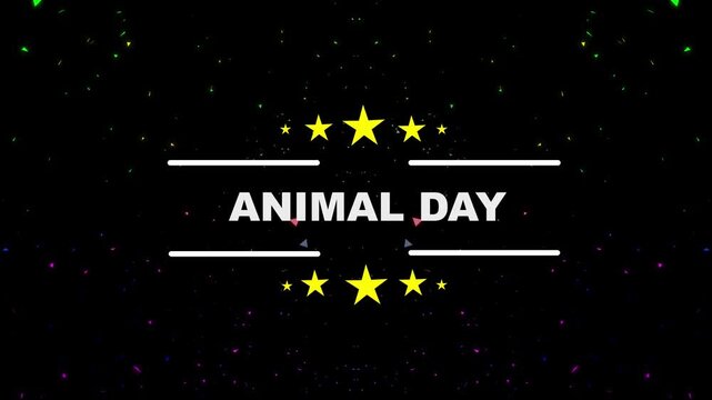 Animal day celebration with festive typography and star animation on black background. Artistic World Animal Day celebration banner.