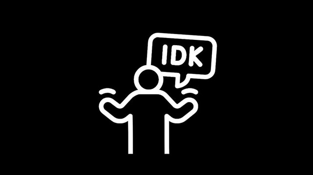 Person shrugging with speech bubble saying IDK, simple white line art on black background