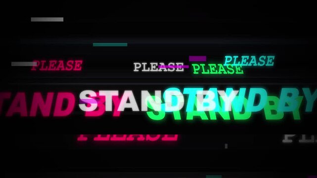 Please stand by text. White please stand by text on black background with scanlines