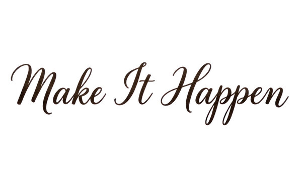 Make It Happen metallic copper script typography.