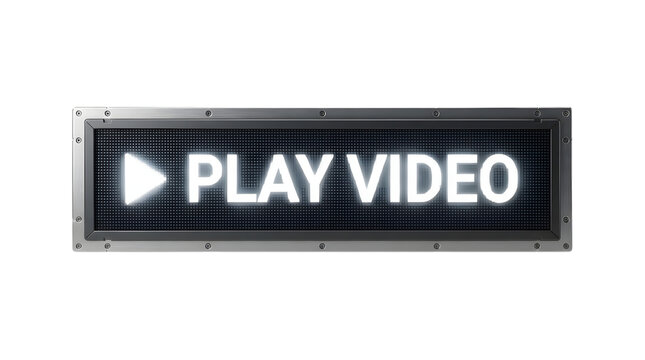 Rectangular LED display with a metallic frame showing a bright white play button icon and the text PLAY VIDEO on a black pixelated background, secured with visible screws at the corners