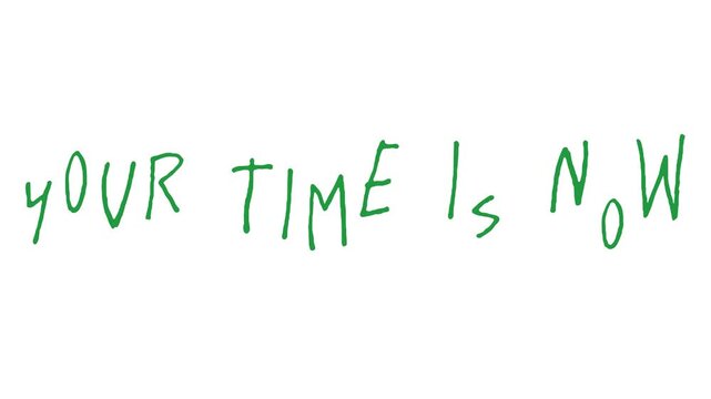 Inspirational green text your time is now presented in a minimalist handwritten style against a solid white background for web banners.