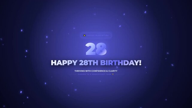 A celebratory video greeting for a 28th birthday, featuring glowing particles and the text 'HAPPY 28TH BIRTHDAY! THRIVING WITH CONFIDENCE & CLARITY' against a deep blue cosmic background.