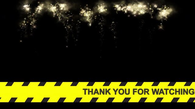 Video outro end screen featuring falling golden sparkling fireworks on a black background with a scrolling yellow and black hazard tape reading Thank You For Watching.