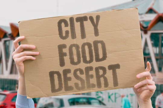 "City Food Desert" Fresh produce is unavailable in some neighborhoods. FOOD. DESERT. ACCESS. NUTRITION. INEQUALITY.