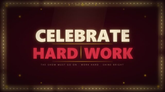 Animated retro illuminated theater marquee sign with celebrate hard work text