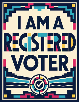 I Am a Registered Voter Indigenous Voting Poster