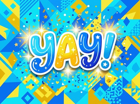 Vibrant modern vector style pop art illustration of yay lettering with blue and yellow geometric shapes and celebratory confetti elements